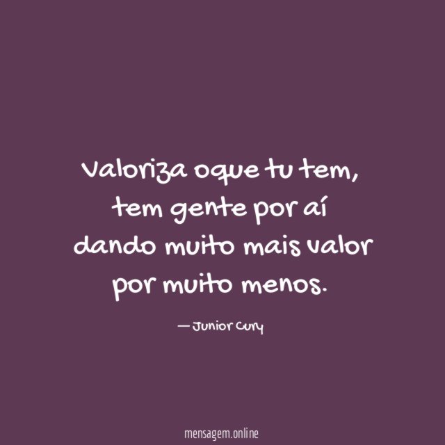 Valoriza oque tu tem