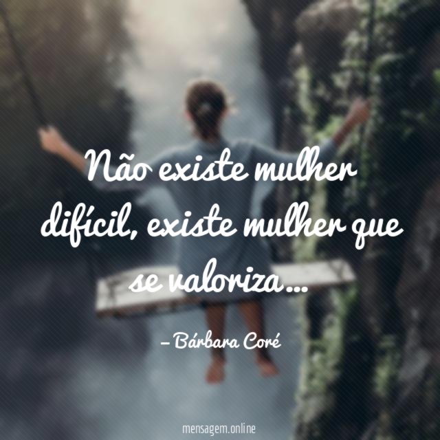 Não existe mulher difícil