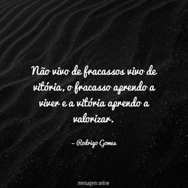Não vivo de fracassos vivo de vitória