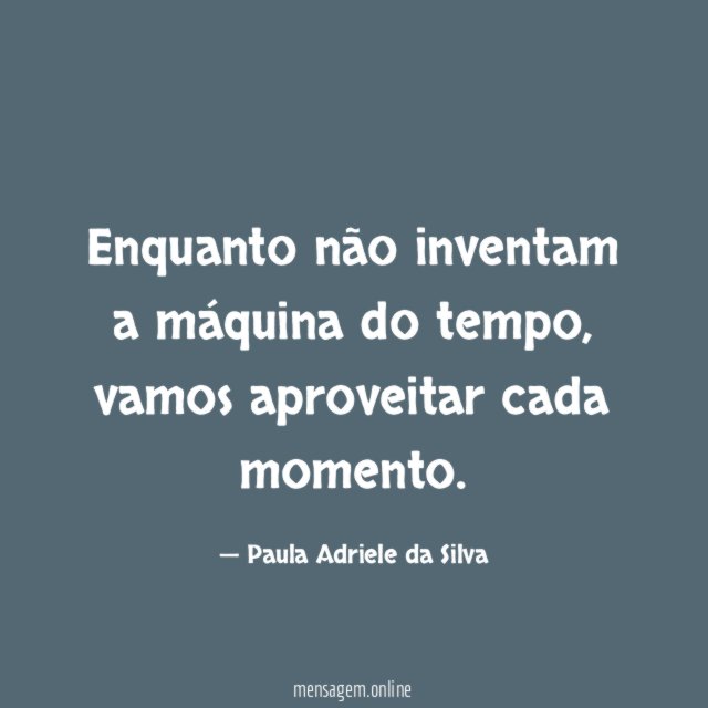 Enquanto não inventam a máquina do tempo