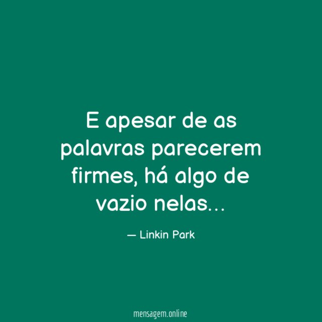 E apesar de as palavras parecerem firmes