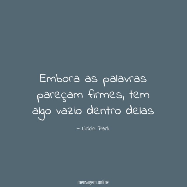 Embora as palavras pareçam firmes