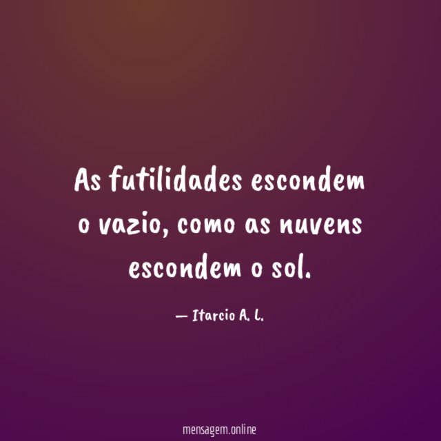 As futilidades escondem o vazio