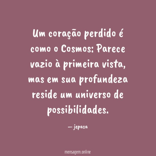 Um coração perdido é como o Cosmos