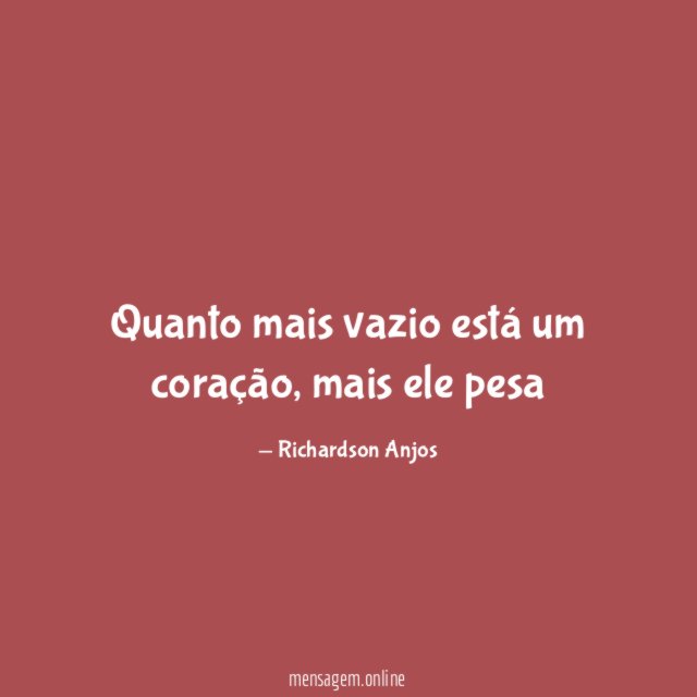 Quanto mais vazio está um coração