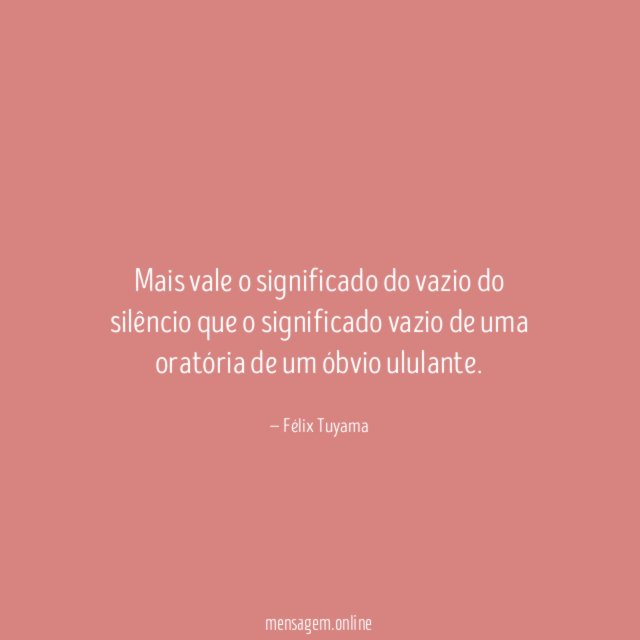 Mais vale o significado do vazio do silêncio