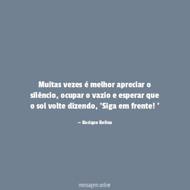 Muitas vezes é melhor apreciar o silêncio