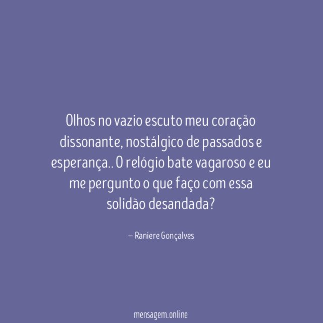 Olhos no vazio escuto meu coração dissonante