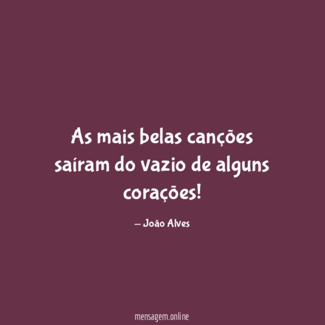 As mais belas canções saíram do vazio de
