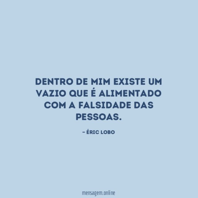 Dentro de mim existe um vazio que é