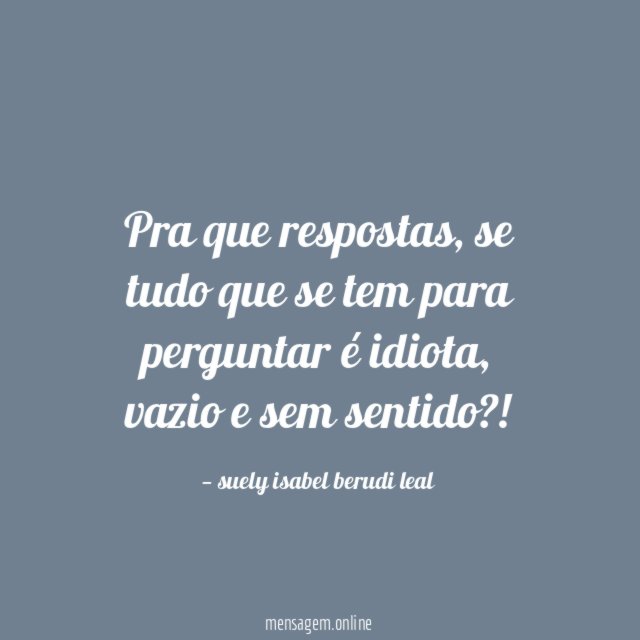 Pra que respostas
