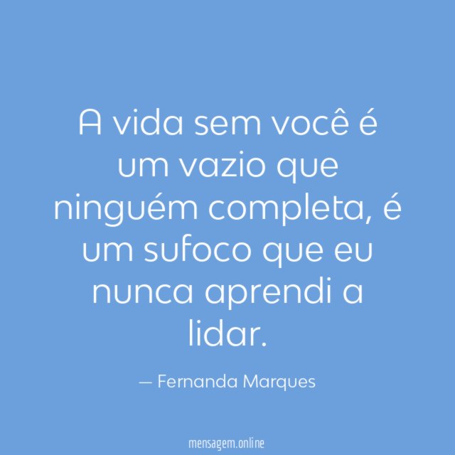 A vida sem você é um vazio que ninguém completa