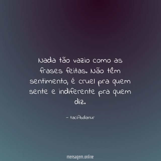 Nada tão vazio como as frases feitas