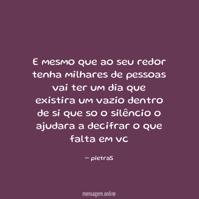 E mesmo que ao seu redor tenha milhares
