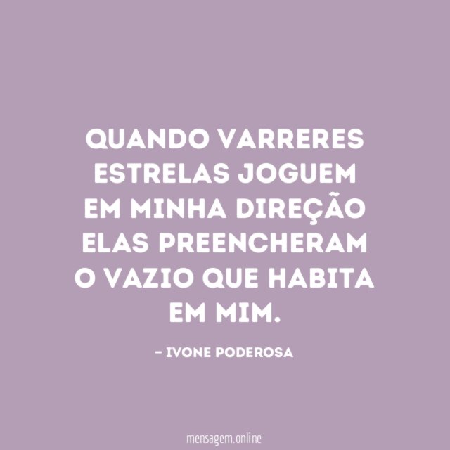 Quando varreres estrelas Joguem em minha direção Elas preencheram