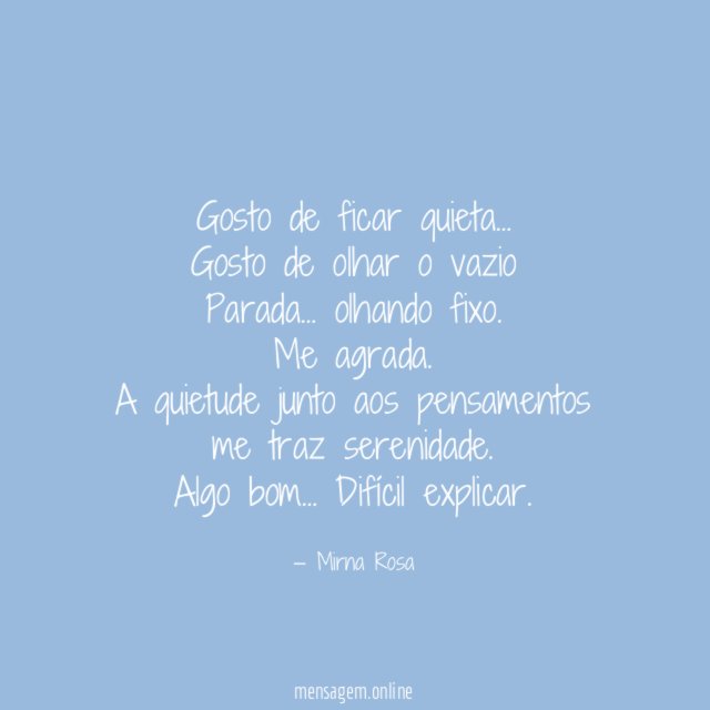 Gosto de ficar quieta