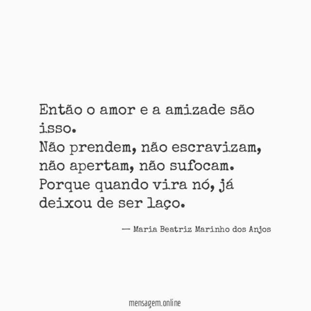 Então o amor e a amizade são isso