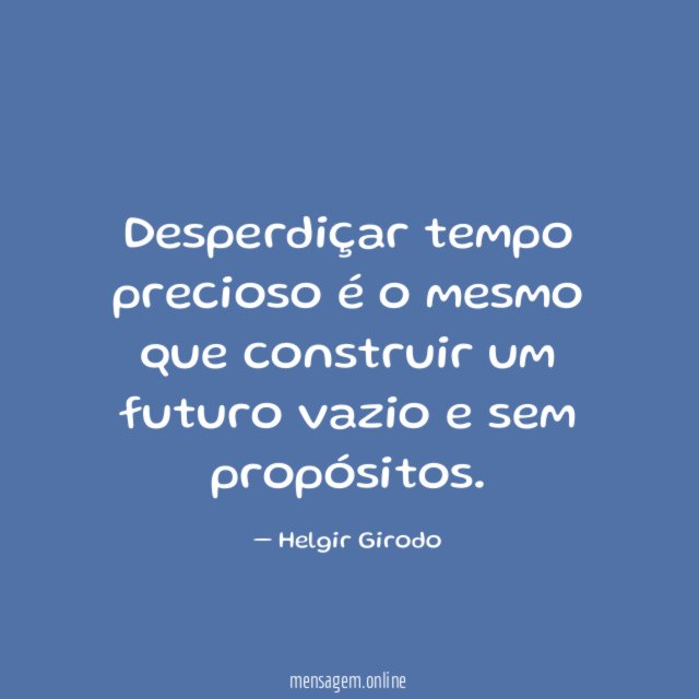 Desperdiçar tempo precioso é o mesmo que construir