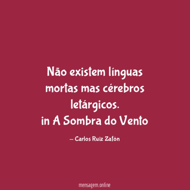 Não existem línguas mortas mas cérebros letárgicos.