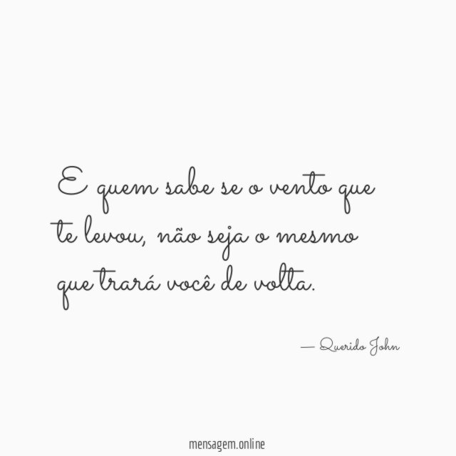 E quem sabe se o vento que te levou