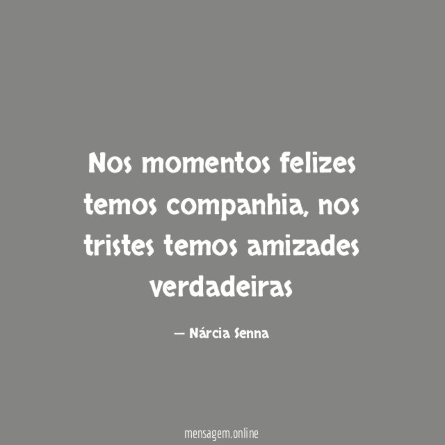 Nos momentos felizes temos companhia