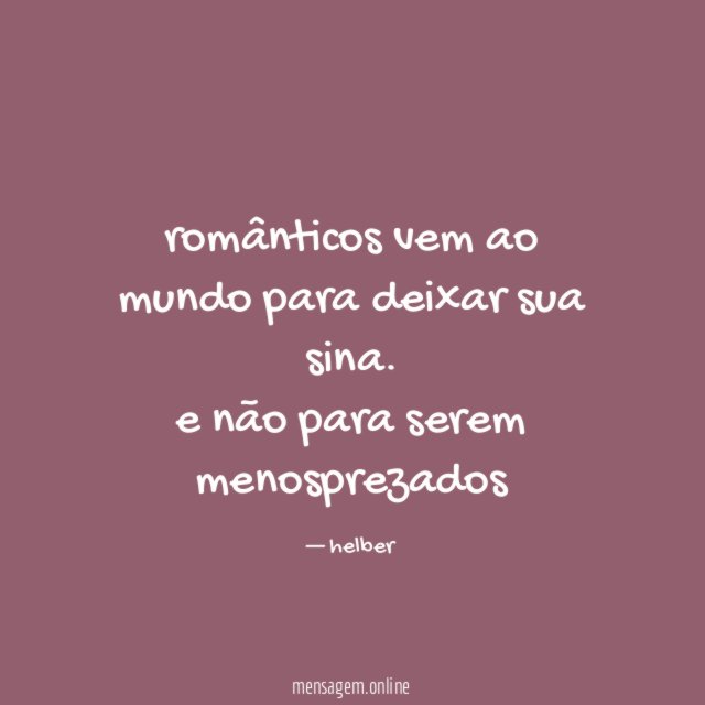 românticos vem ao mundo para deixar sua sina