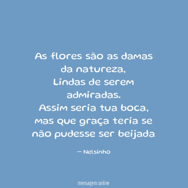 As flores são as damas da natureza