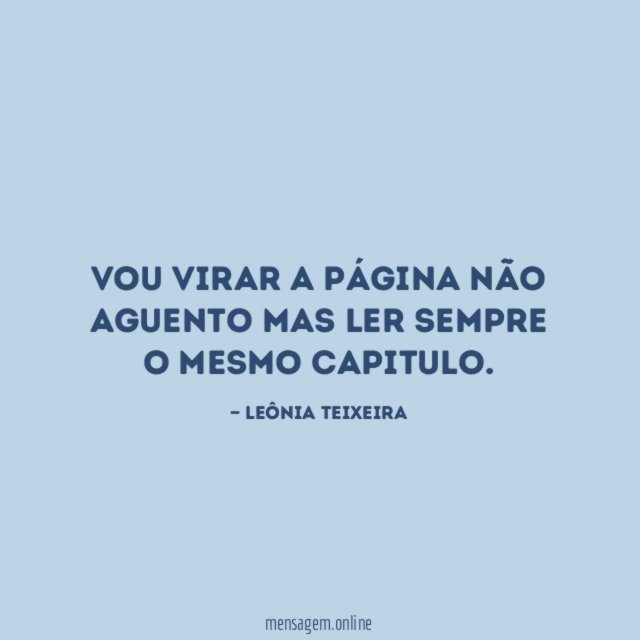 Vou virar a página não aguento mas ler