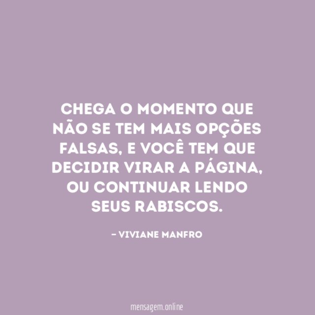 Chega o momento que não se tem mais opções falsas