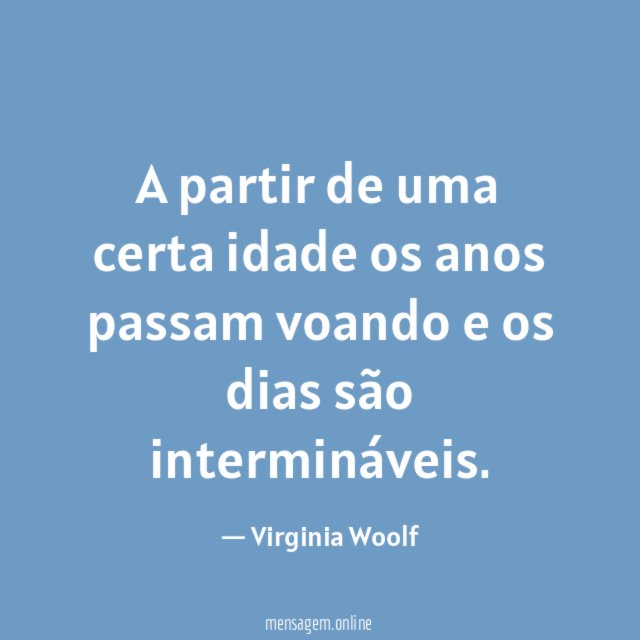 A partir de uma certa idade os anos