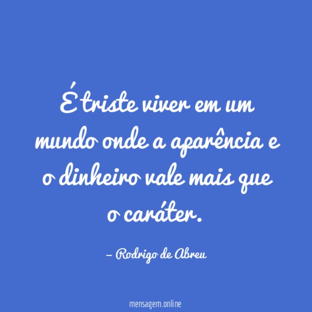 É triste viver em um mundo onde a