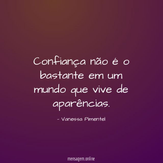Confiança não é o bastante em um mundo