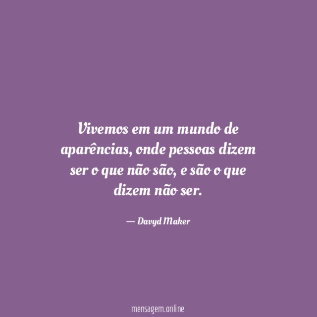 Vivemos em um mundo de aparências