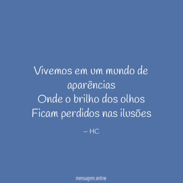 Vivemos em um mundo de aparências Onde o brilho