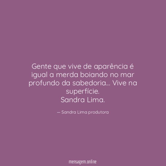 Gente que vive de aparência é igual a