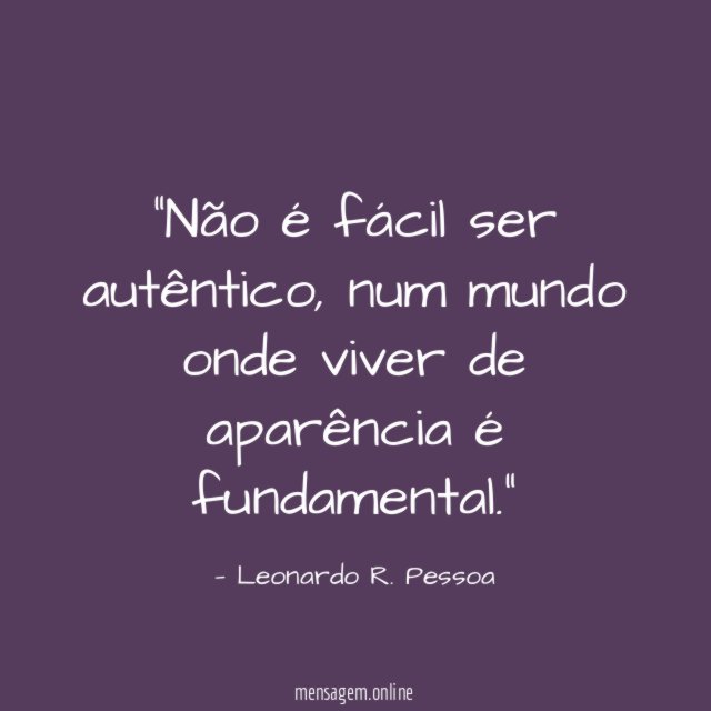 Não é fácil ser autêntico