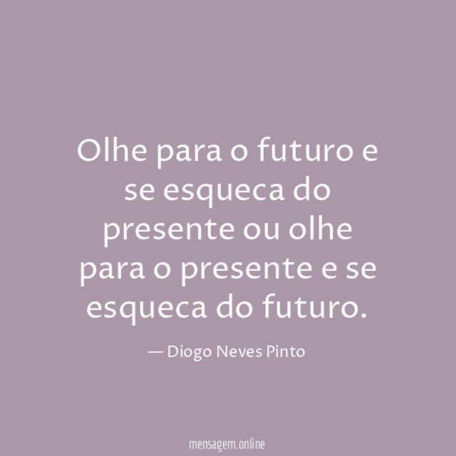 Olhe para o futuro e se esqueca do