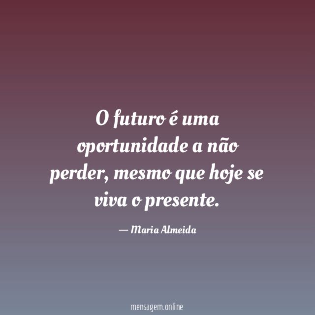 O futuro é uma oportunidade a não perder