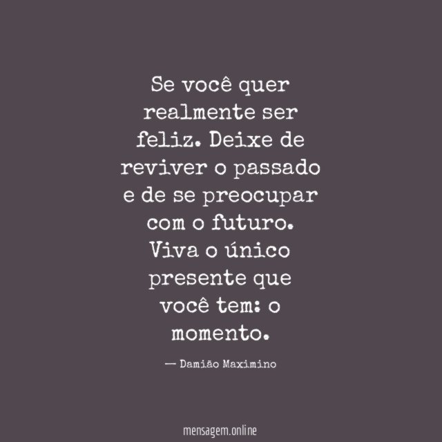 Se você quer realmente ser feliz