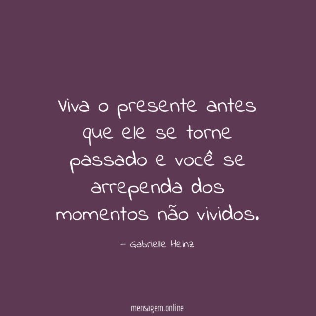 Viva o presente antes que ele se torne