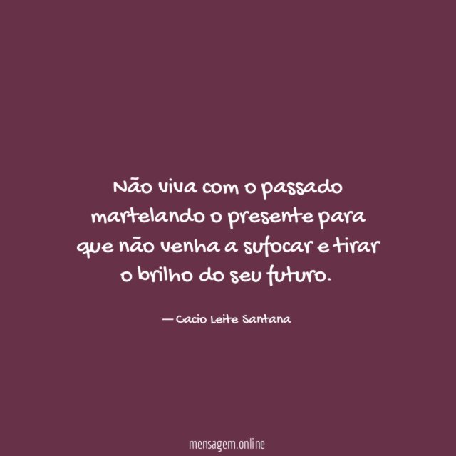 Não viva com o passado martelando o presente