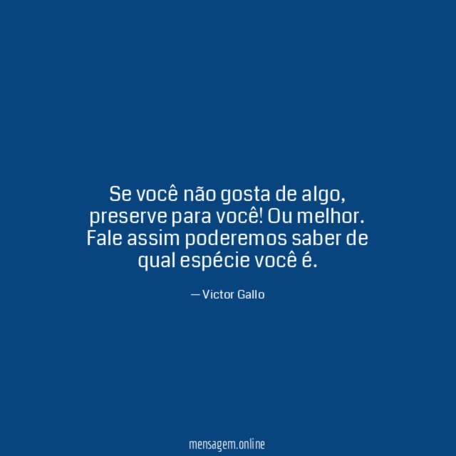 Se você não gosta de algo