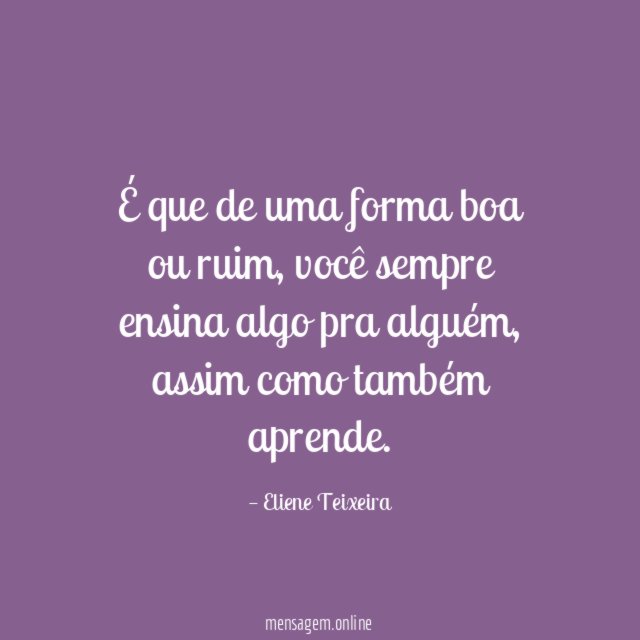 É que de uma forma boa ou ruim