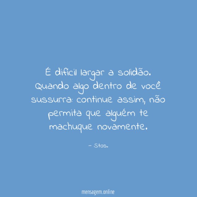 É difícil largar a solidão