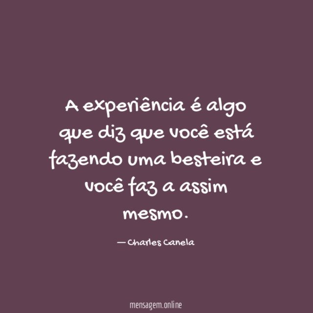 A experiência é algo que diz que você