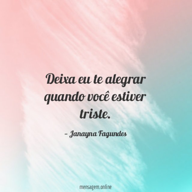Deixa eu te alegrar quando você estiver triste