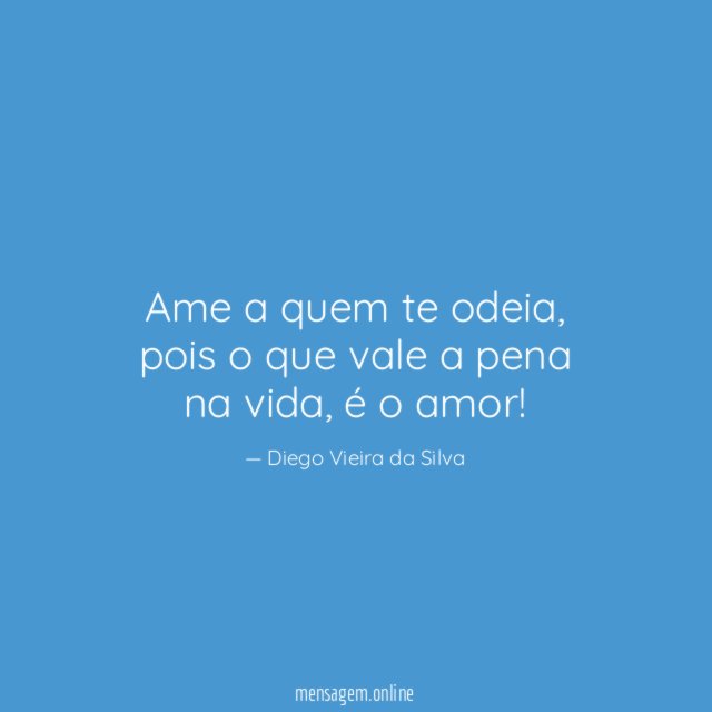 Ame a quem te odeia
