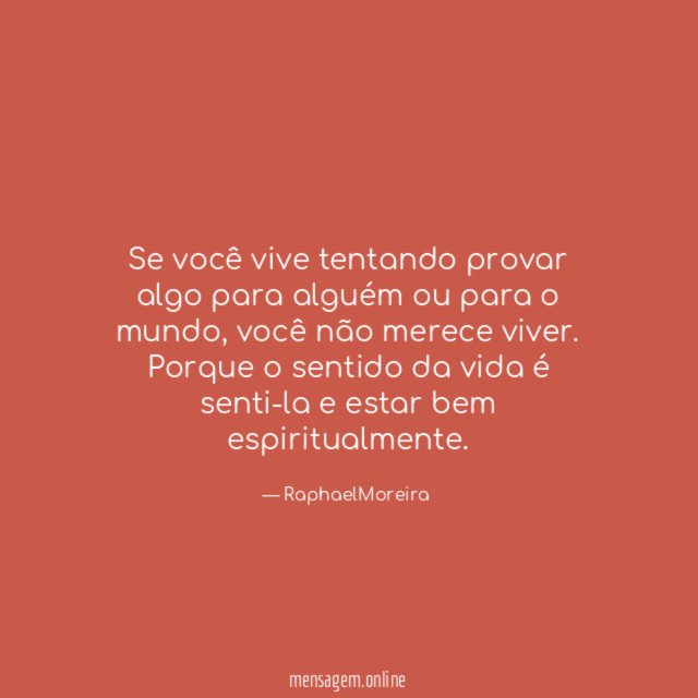 Se você vive tentando provar algo para alguém
