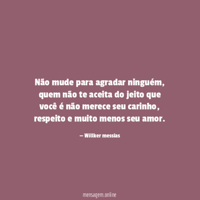 Não mude para agradar ninguém