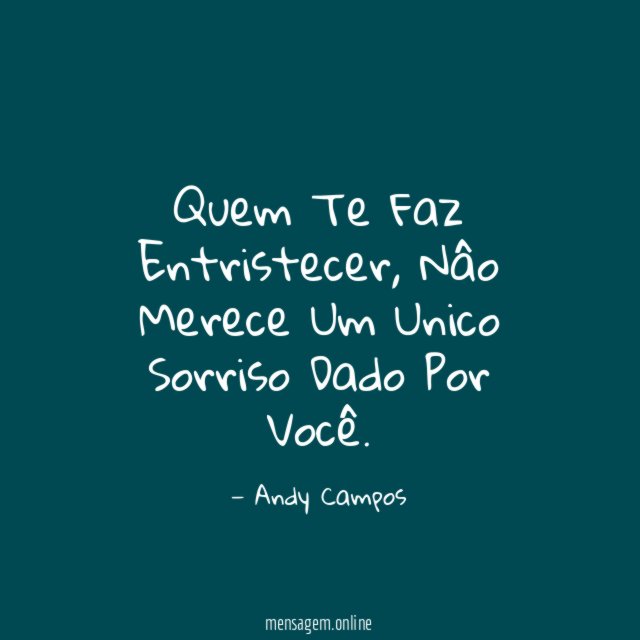 Quem Te Faz Entristecer